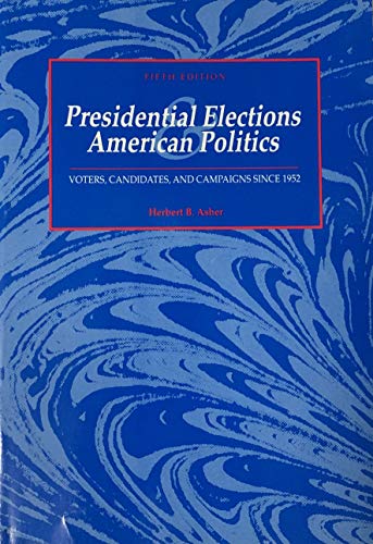 Beispielbild fr Presidential Elections and American Politics: Voters, Candidates, and Campaigns Since 1952 zum Verkauf von Wonder Book