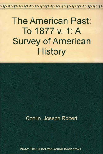 Beispielbild fr The American Past: A Survey of American History, Volume I: To 1877 (with InfoTrac and American Journey) zum Verkauf von HPB-Red
