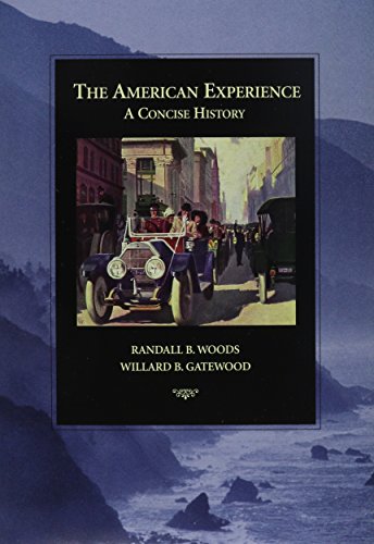 The American Experience: A Concise History (with American Journey Online and InfoTrac) (9780534169558) by Woods, Randall Bennett; Gatewood, Willard B.