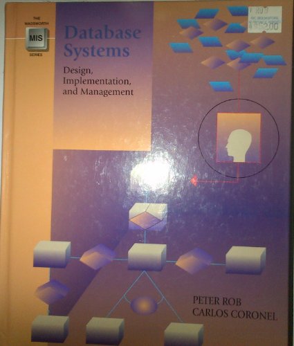 Stock image for Database Systems: Design, Implementation, and Management (The Wadsworth Series in Management Information Systems) for sale by BookHolders