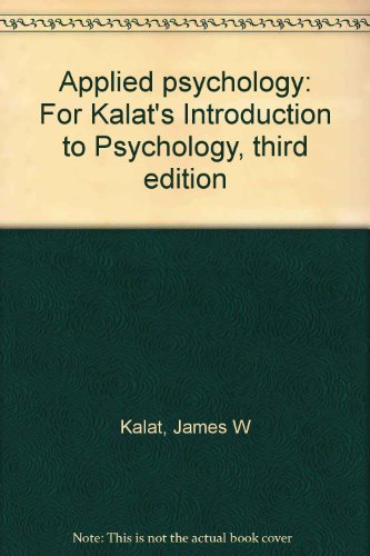 Applied psychology: For Kalat's Introduction to Psychology, third edition (9780534172466) by Kalat, James W