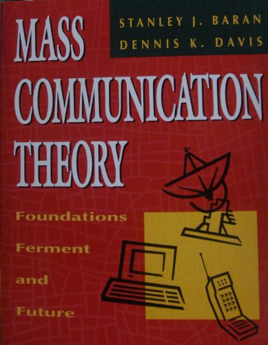 9780534176709: Mass Communication Theory: Foundations, Ferment and Future