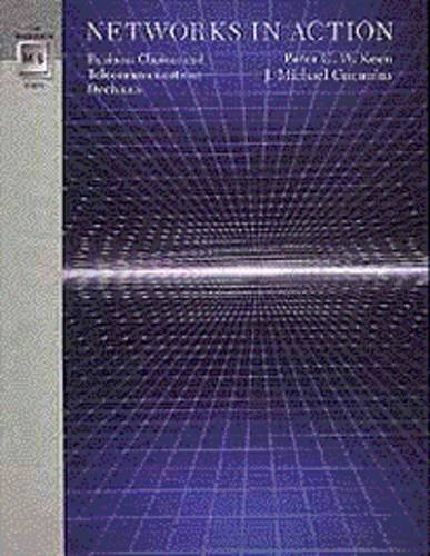 Stock image for Networks in Action: Business Choices and Telecommunications Decisions (The Wadsworth Series in Management Information Systems) for sale by HPB-Red