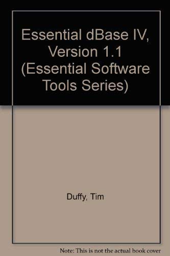 Stock image for Essential dBASE IV: Version 1.1 (Essential Software Tools Series) for sale by Irish Booksellers