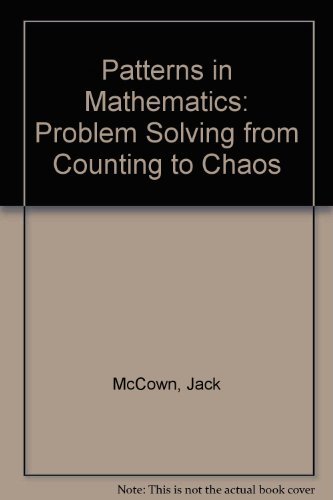 Imagen de archivo de Patterns in Mathematics: Problem Solving from Counting to Chaos a la venta por Books of the Smoky Mountains