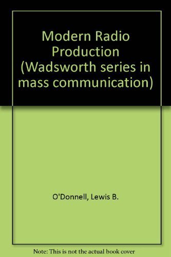 Modern Radio Production (Wadsworth Series in Mass Communication) (9780534190804) by O'Donnell, Lewis B.; Benoit, Philip; Hausman, Carl