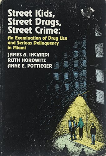 9780534192426: Street Kids, Street Drugs, Street Crime: An Examination of Drug Use and Serious Delinquency in Miami (Contemporary Issues in Crime and Justice Serie)