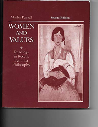 Stock image for Women and Values : Readings in Recent Feminist Philosophy for sale by Better World Books