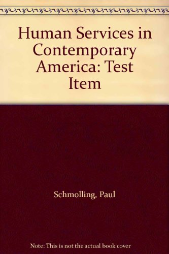 Human Services in Contemporary America: Test Item (9780534195854) by Paul Schmolling