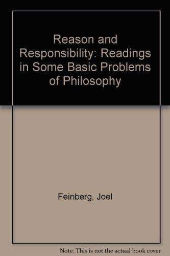 Stock image for Reason and Responsibility : Readings in Some Basic Problems of Philosophy for sale by Better World Books