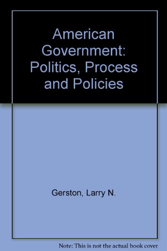 American Government: Politics, Process, and Policies (9780534198367) by Gerston, Larry N.
