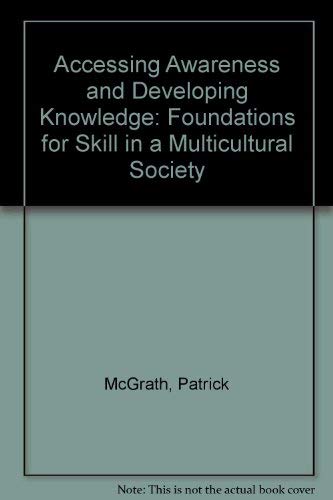 Accessing Awareness & Developing Knowledge: Foundations for Skill in a Multicultural Society (9780534199036) by Axelson, John A.