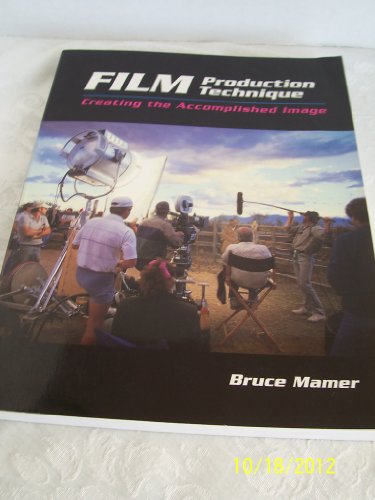 Imagen de archivo de Film Production Technique: Creating the Accomplished Image (Wadsworth Series in Television and Film) a la venta por SecondSale