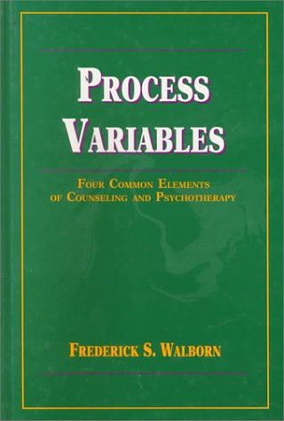 Imagen de archivo de Process Variables: Four Common Elements of Counseling and Psychotherapy a la venta por Front Cover Books