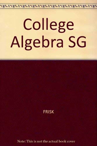 College Algebra (9780534208820) by FRISK; GUSTAFSON; Grisham, George