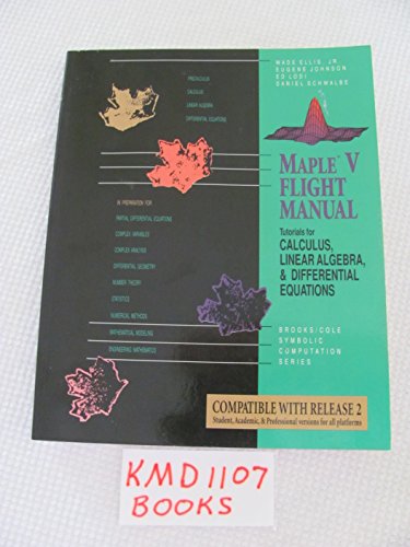Beispielbild fr Maple V Flight Manual: Tutorials for Calculus, Linear Algebra and Differential Equations (Brooks/Cole Symbolic Computation Series) zum Verkauf von medimops