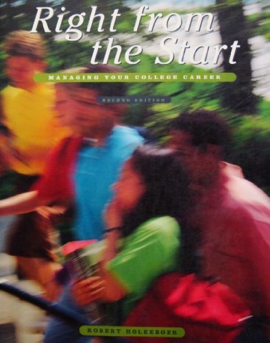 Right From the Start: Managing Your College Career (9780534215705) by Holkeboer, Robert