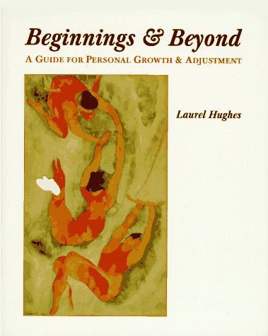 Beginnings & Beyond: A Guide for Personal Growth & Adjustment (9780534236588) by Hughes MBA/Ph.D., Laurel; Hughes
