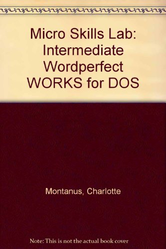 Micro Skills Lab: Intermediate Wordperfect Works for DOS (9780534241094) by Montanus, Charlotte