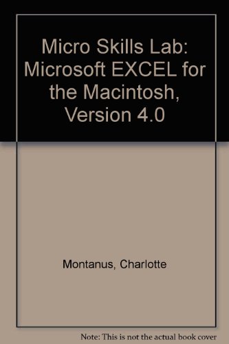 Microsoft Excel for the Macintosh, Version 4.0: Microsoft Excel for the Macintosh Version 4.0/Book and Disk (Micro Skills Lab) (9780534241117) by Montanus, Mark; Hernandez, Edward; Sylvester, Tim