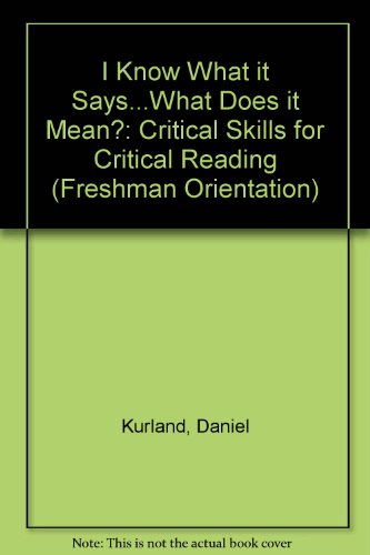 9780534244866: I Know What It Says...What Does It Mean? Critical Skills for Critical Reading
