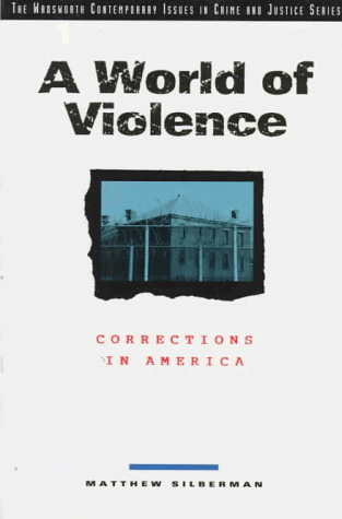 Stock image for A World of Violence: Corrections in America (Contemporary Issues in Crime and Justice) for sale by Once Upon A Time Books