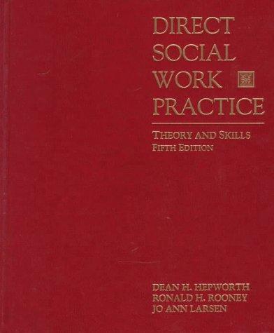 Direct Social Work Practice: Theory and Skills (9780534251048) by Hepworth, Dean H.; Rooney, Ronald H.; Larsen, Jo Ann