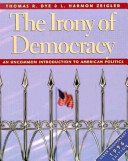 The Irony of Democracy: An Uncommon Introduction to American Politics/Silver Anniversary 1996 Edition (9780534259808) by Dye, Thomas R.