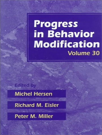 Progress in Behavior Modification, Volume 30 (9780534263041) by Hersen, Michel; Eisler, Richard M.; Miller, Peter M.