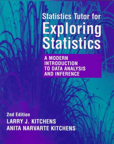 Statistical Tutor for Kitchensâ€™ Exploring Statistics: A Modern Introduction to Data Analysis and Inference (9780534263485) by Kitchens, Larry J.