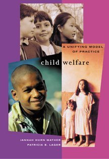 Beispielbild fr CHILD WELFARE: A UNIFYING MODEL OF PRACTICE zum Verkauf von Neil Shillington: Bookdealer/Booksearch