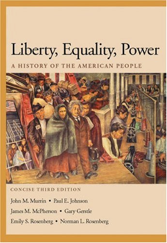 Stock image for Liberty, Equality, Power: A History of the American People, Concise Edition Murrin, John M.; Johnson, Paul E.; McPherson, James M.; Gerstle, Gary; Rosenberg, Emily S. and Rosenberg, Norman L. for sale by Aragon Books Canada