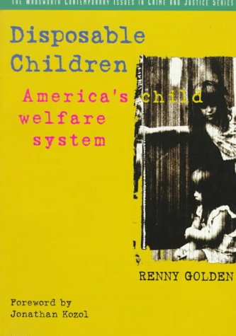 Stock image for Disposable Children: America's Child Welfare System (A volume in the Wadsworth Contemporary Issues in Crime and Justice Series) for sale by Your Online Bookstore