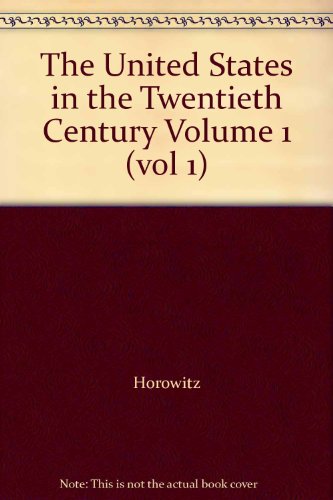 The United States in the Twentieth Century Volume 1 (vol 1) (9780534269982) by Horowitz; Carroll