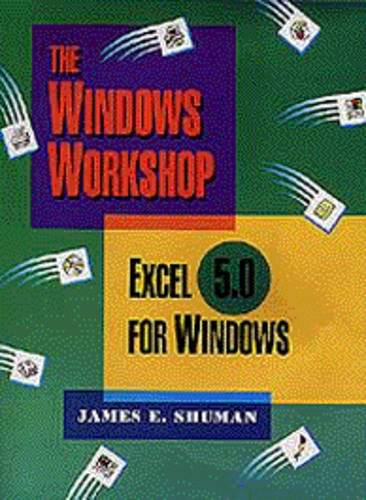 Excel 5.0 for Windows (Windows Workshop) (9780534305543) by Shuman, James E.