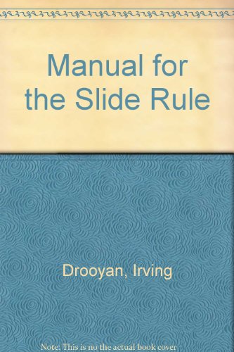 Manual for the Slide Rule (9780534335373) by Drooyan, Irving; Wooton, William