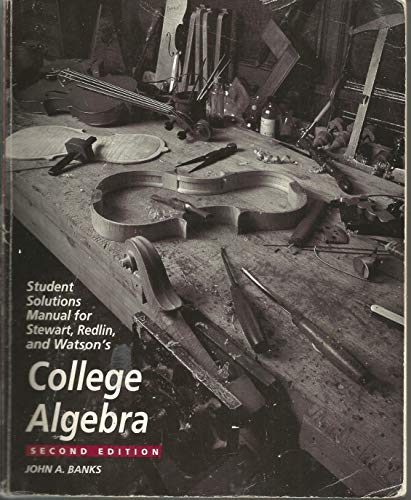 Student Solutions Manual for Stewart, Redlin, and Watson's College Algebra (9780534339845) by John A. Banks