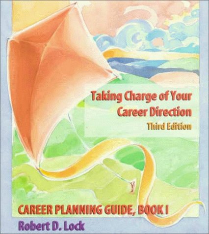 Stock image for Taking Charge of Your Career Direction (Career Planning Guide/Lock, Robert D., Bk 1.) for sale by HPB-Red