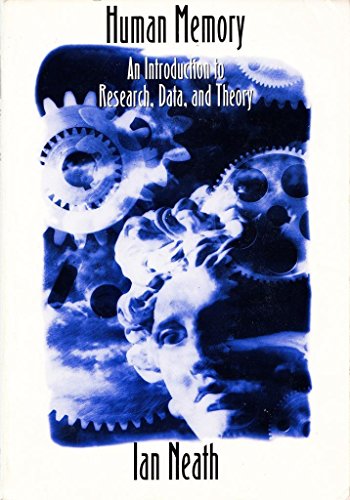 

Human Memory: An Introduction to Research, Data, and Theory