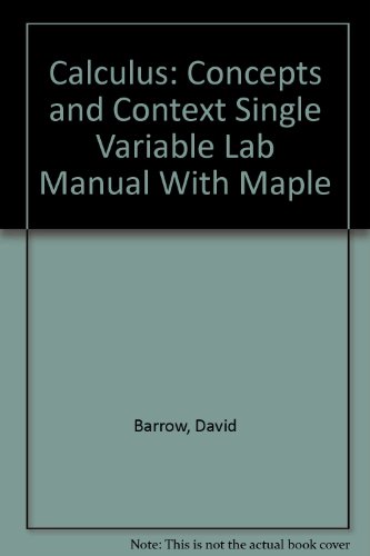 CalcLabs with Maple for Stewartâ€™s Single Variable Calculus: Concepts and Contexts, Single Variable (9780534344429) by Barrow, David; Belmonte, Art; Boggess, Albert; Massoud, Samia; Morgan, Jeff