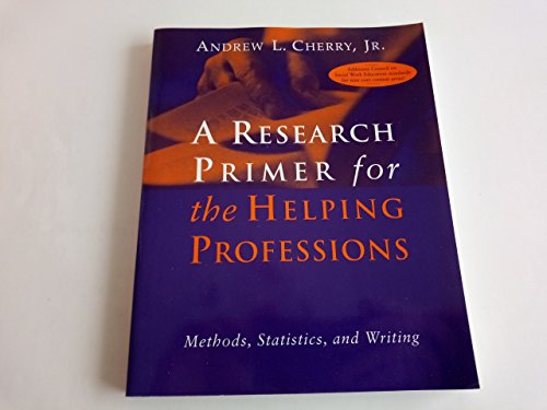 Beispielbild fr Research Primer For The Helping Professions: Methods, Statistics, and Writings (Research, Statistics, & Program Evaluation) zum Verkauf von SecondSale