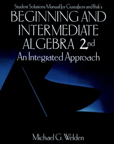 Stock image for Student Solutions Manual for Gustafson and Frisk's Beginning and Intermediate Algebra: An Integrated Approach (Mathematics Series) for sale by ThriftBooks-Atlanta