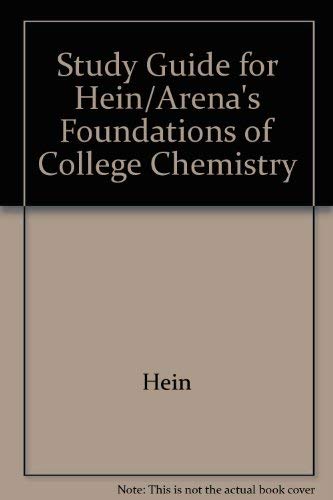 Study Guide for Hein/Arena's Foundations of College Chemistry (9780534360627) by Hein-arena