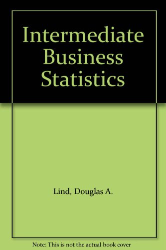Intermediate Business Statistics (9780534362294) by Douglas A. Lind