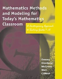 Mathematics Methods and Modeling for Today's Mathematics Classroom: A Contemporary Approach to Teaching Grades 7-12 (9780534366049) by Dossey, John A.; Giordano, Frank; McCrone, Sharon; Weir, Maurice D.; COMAP