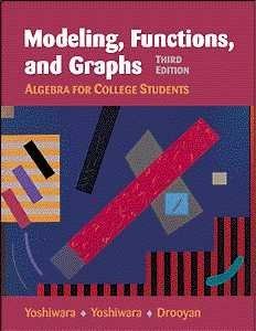 Modeling, Functions, and Graphs: Algebra for College Students (9780534368326) by Yoshiwara, Katherine; Yoshiwara, Bruce; Dro, Irving