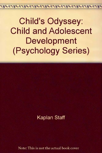 Child's Odyssey: Child and Adolescent Development - Study Guide (Psychology Series) (9780534369347) by Kaplan, Inc.