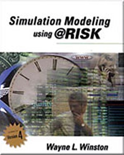 Simulation Modeling Using @RISK: Updated for Version 4 (9780534380595) by Winston, Wayne L.