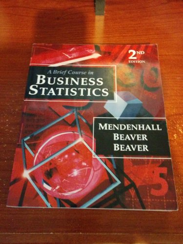 A Brief Course in Business Statistics (9780534381301) by Mendenhall, William; Beaver, Robert J.; Beaver, Barbara M.