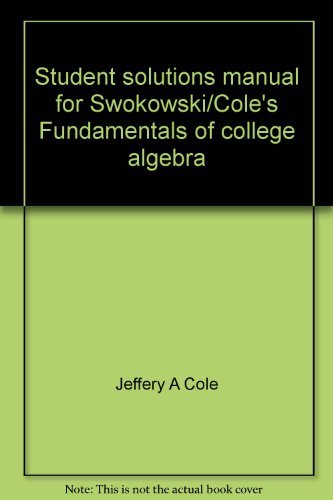 Beispielbild fr Student Solutions Manual for Swokowski and Cole's Fundamentals of College Algebra zum Verkauf von Wonder Book